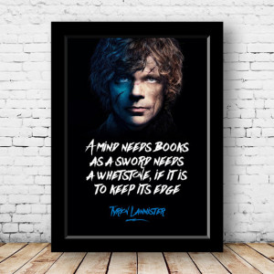 Game of thrones quote of Tyrion Lannister -A mind needs books- Wall ...