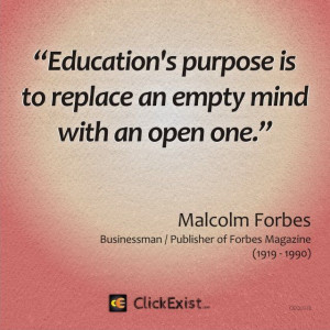 ... is to replace an empty mind with an open one - Malcolm Forbes #Quote