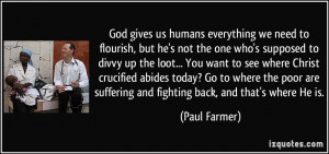 God gives us humans everything we need to flourish, but he's not the ...