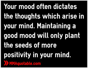 ... good mood will only plant the seeds of more positivity in your mind