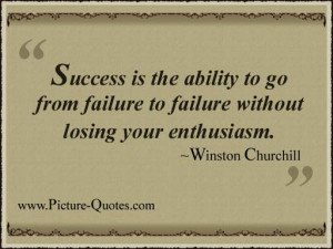 ... Ability To Go From Failure To Failure Without Losing Your Enthusiasm