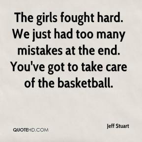 Jeff Stuart - The girls fought hard. We just had too many mistakes at ...