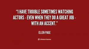 have trouble sometimes watching actors - even when they do a great ...