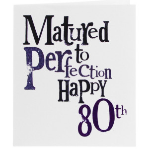The Bright Side Matured to Perfection Happy 80th Card