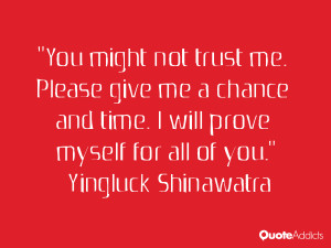 ... time. I will prove myself for all of you.” — Yingluck Shinawatra