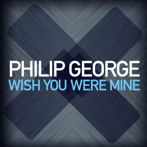 Philip George “Wish You Were Mine” (Video Premiere)