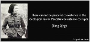 ... coexistence in the ideological realm. Peaceful coexistence corrupts