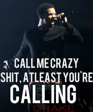 Call Me Crazy Quote - Drake