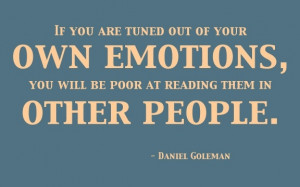 Emotional intelligence quote by Daniel Goleman.