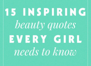15 Inspirational Beauty Quotes Each Girl Requirements to Know