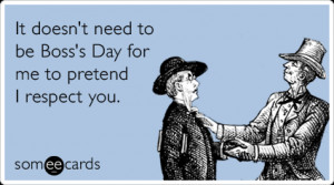 pretend-respect-bosses-work-boss-day-ecards-someecards.png