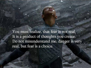 Daily, Fear is not real, it a choice: Quote About Fear Real Choice