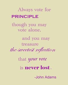 Always vote for principle...