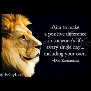 Aim To Make A Positive Difference Inspirational Life Quotes