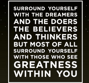 Surround yourself with people who have your best interest ! # ...