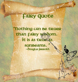More like this: fairy quotes , fairies and quotes .