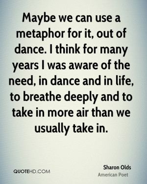 Maybe we can use a metaphor for it, out of dance. I think for many ...