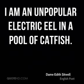 am an unpopular electric eel in a pool of catfish.