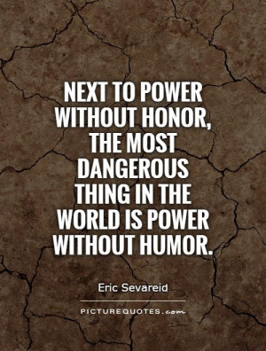 Power Quotes Honor Quotes Eric Sevareid Quotes