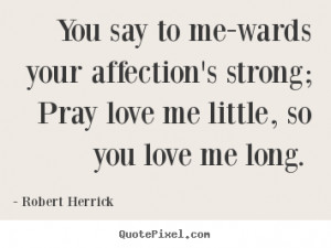 ... robert herrick more love quotes life quotes inspirational quotes
