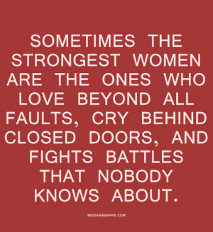 women are the ones who love beyond all faults, cry behind closed ...