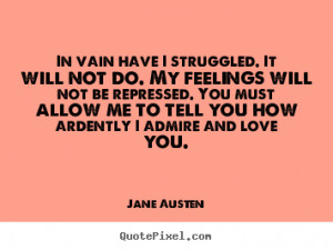 Create your own picture quotes about love - In vain have i struggled ...