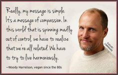 vegan quote by Woody #Harrelson