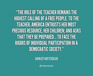 quote-Shirley-Hufstedler-the-role-of-the-teacher-remains-the-93380.png