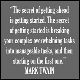 ... overwhelming tasks into manageable tasks, and then starting on the