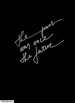 The past was once the future