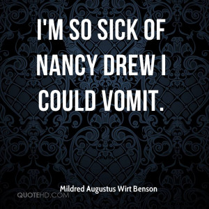 so sick of Nancy Drew I could vomit.