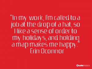 ... to my holidays, and holding a map makes me happy.” — Erin Oconnor
