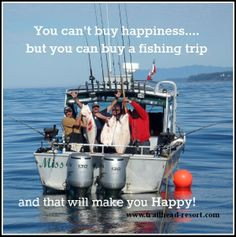 but you can buy a fishing vacation and that will make you happy ...