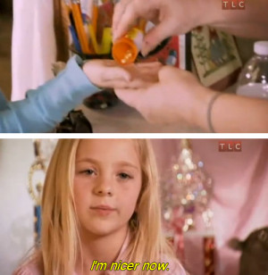of my favourite quotes from the little nuggies of Toddlers and Tiaras ...