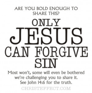 Only Jesus can forgive sin...