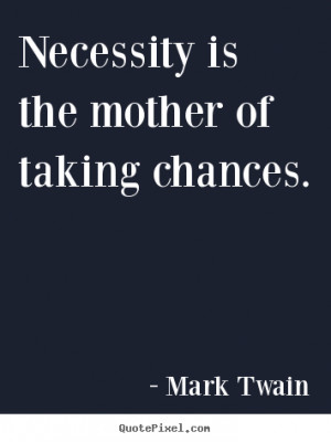 ... taking chances mark twain more motivational quotes friendship quotes