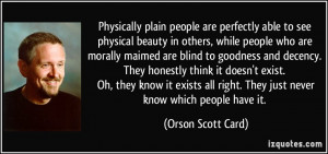 to see physical beauty in others, while people who are morally maimed ...