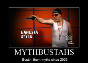 gangsta mythbusters - mythbusters Photo