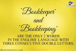 Bookkeeper' and 'bookkeeping' are the only 2 words in the English ...