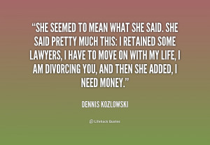 quote-Dennis-Kozlowski-she-seemed-to-mean-what-she-said-192240.png