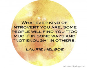 Laurie Hegoe quote whatever kind of introvert you are, some people ...