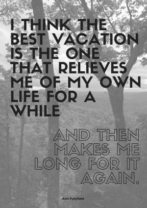 Best vacation Ann Patchett quote