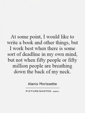 At some point, I would like to write a book and other things, but I ...