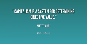 Capitalism is a system for determining objective value.”