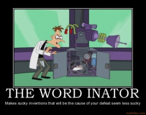 THE WORD INATOR - Makes sucky inventions that will be the cause of ...