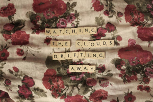 away, clouds, drifting away, flowers, quote, roses, scrabble, text ...