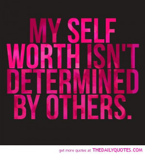 ... self-worth-isnt-determained-by-others-life-quotes-sayings-pictures.jpg
