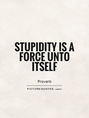 quotes stupid quotes sarcasm quotes stupidity quotes question quotes