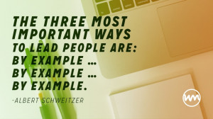 The three most important ways to lead people are: … by example ...