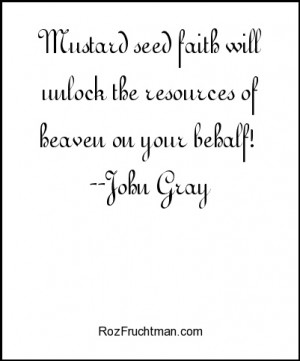 unlock the resources of heaven on your behalf! --John Gray #quotes ...